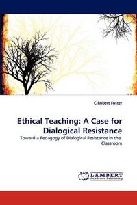 Cover image for Ethical Teaching: A Case for Dialogical Resistance
