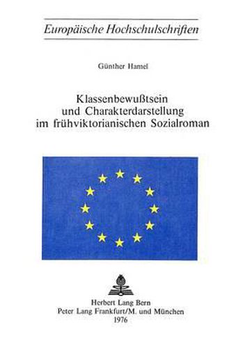 Klassenbewusstsein Und Charakterdarstellung Im Fruehviktorianischen Sozialroman