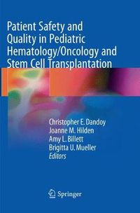 Cover image for Patient Safety and Quality in Pediatric Hematology/Oncology and Stem Cell Transplantation