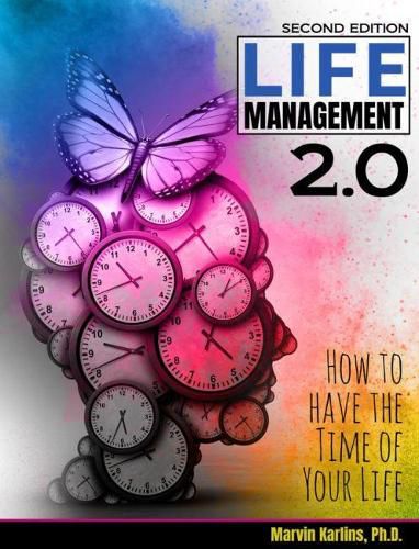 Cover image for Life Management 2.0: How to Have the Time of Your Life