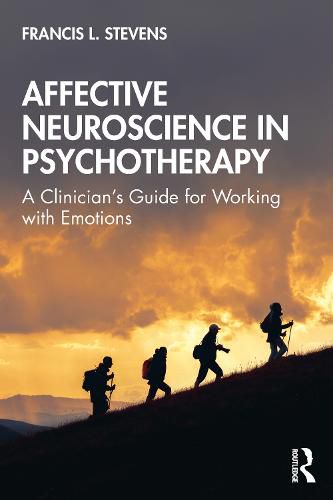 Affective Neuroscience in Psychotherapy: A Clinician's Guide for Working with Emotions