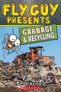 Cover image for Fly Guy Presents: Garbage and Recycling (Scholastic Reader, Level 2): Volume 12