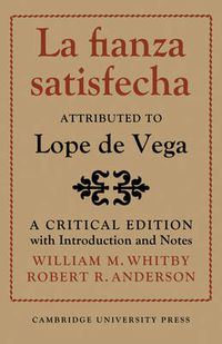 Cover image for La Fianza Satisfecha: Attributed to Lope de Vega: A Critical Edition with Introduction and Notes