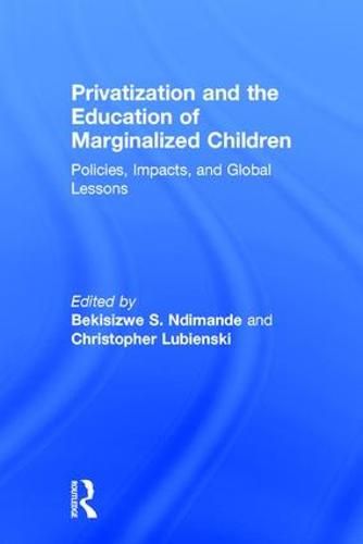Cover image for Privatization and the Education of Marginalized Children: Policies, Impacts and Global Lessons