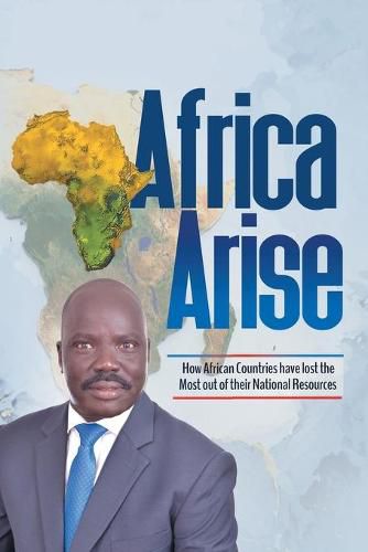 Cover image for Africa Arise: How African Countries Have Lost the Most out of Their National Resources