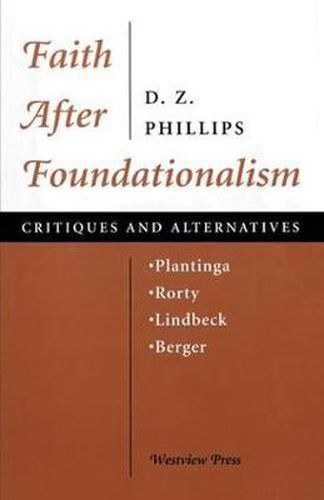 Cover image for Faith After Foundationalism: Plantinga-Rorty-Lindbeck-Berger - Critiques And Alternatives