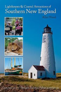 Cover image for Lighthouses and Coastal Attractions of Southern New England: Connecticut, Rhode Island, and Massachusetts