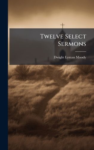 Cover image for Twelve Select Sermons
