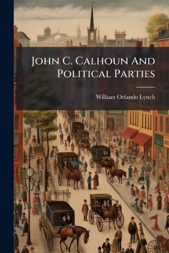 Cover image for John C. Calhoun and Political Parties