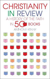 Cover image for Christianity in Review: A History of the Faith in 50 Books