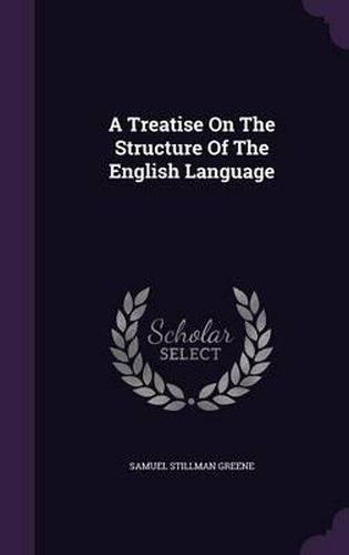 A Treatise on the Structure of the English Language