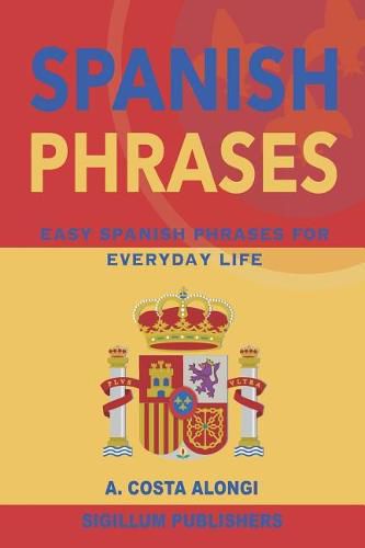 Cover image for Spanish Phrases: Easy Spanish Phrases for Everyday Life