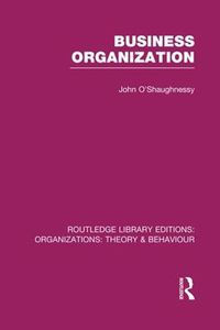 Cover image for Business Organization (RLE: Organizations)