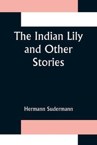 Cover image for The Indian Lily and Other Stories