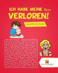 Cover image for Ich Habe Meine Mama Verloren!: Labyrinthe Fur Kinder