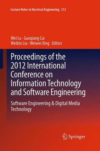 Proceedings of the 2012 International Conference on Information Technology and Software Engineering: Software Engineering & Digital Media Technology