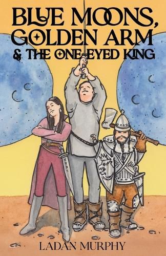 Cover image for Blue Moons, Golden Arm & the One-Eyed King