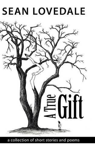 Cover image for A True Gift: a collection of short stories and poems