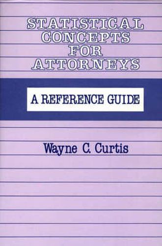 Statistical Concepts for Attorneys: A Reference Guide