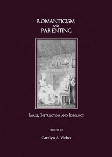 Cover image for Romanticism and Parenting: Image, Instruction and Ideology