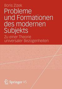 Cover image for Probleme und Formationen des modernen Subjekts: Zu einer Theorie universaler Bezogenheiten