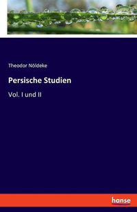 Cover image for Persische Studien: Vol. I und II