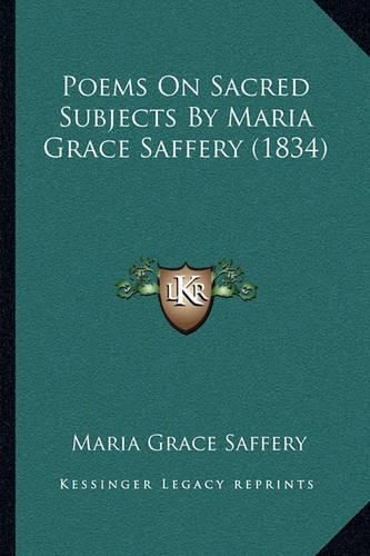 Cover image for Poems on Sacred Subjects by Maria Grace Saffery (1834)