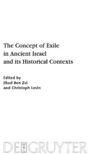 The Concept of Exile in Ancient Israel and its Historical Contexts