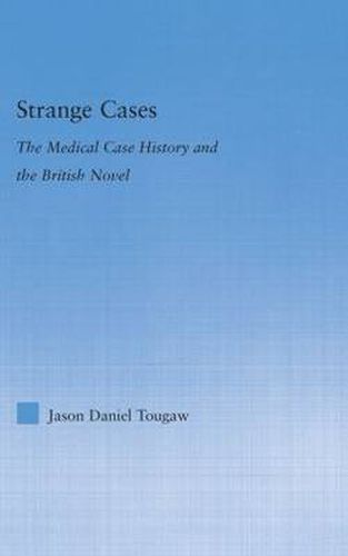 Cover image for Strange Cases: The Medical Case History and the British Novel