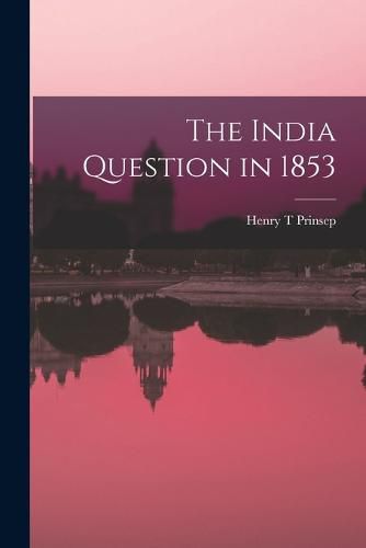 Cover image for The India Question in 1853