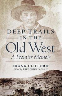 Cover image for Deep Trails in the Old West: A Frontier Memoir