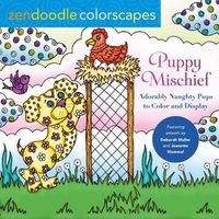 Cover image for Zendoodle Colorscapes: Puppy Mischief: Adorably Naughty Pups to Color & Display