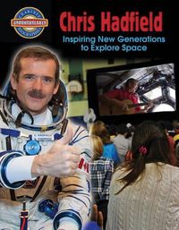 Cover image for Chris Hadfield: Inspiring New Generations to Explore Space