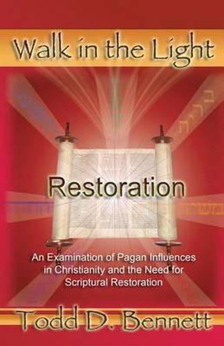 Cover image for Restoration: An Examination of Pagan Influences In Christianity and the Need for Scriptural Restoration