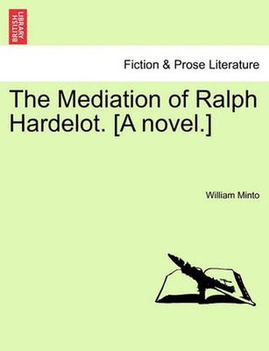 The Mediation of Ralph Hardelot. [A Novel.]