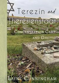 Cover image for Terezin and Theresienstadt: Concentration Camp and Ghetto