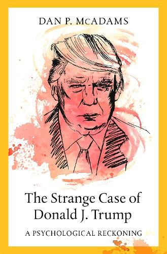 Cover image for The Strange Case of Donald J. Trump: A Psychological Reckoning