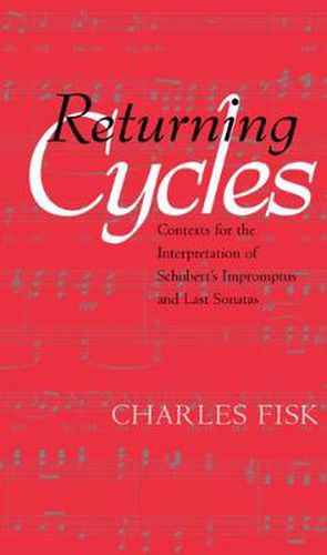 Cover image for Returning Cycles: Contexts for the Interpretation of Schubert's Impromptus and Last Sonatas