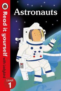 Cover image for Astronauts - Read it yourself with Ladybird: Level 1 (non-fiction)