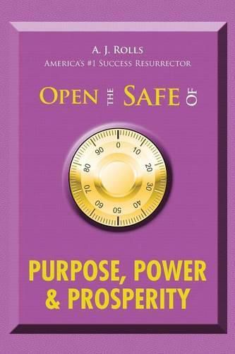 Cover image for Open the Safe of Purpose, Power & Prosperity