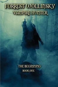 Cover image for Forrest Wollinsky Vampire Hunter: The Beginning