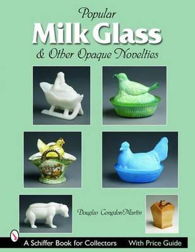 Milk Glass: & Other Opaque Novelties
