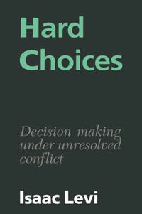 Cover image for Hard Choices: Decision Making under Unresolved Conflict