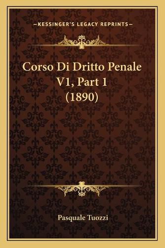 Cover image for Corso Di Dritto Penale V1, Part 1 (1890)