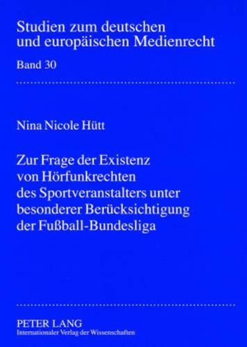 Cover image for Zur Frage Der Existenz Von Hoerfunkrechten Des Sportveranstalters Unter Besonderer Beruecksichtigung Der Fussball-Bundesliga