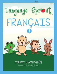 Cover image for Language Sprout French Workbook: Level One