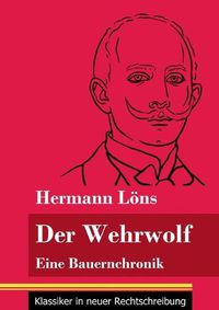 Cover image for Der Wehrwolf: Eine Bauernchronik (Band 57, Klassiker in neuer Rechtschreibung)