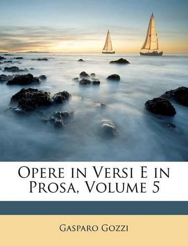 Cover image for Opere in Versi E in Prosa, Volume 5