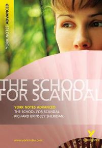Cover image for The School for Scandal: York Notes Advanced: everything you need to catch up, study and prepare for 2021 assessments and 2022 exams