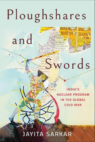 Cover image for Ploughshares and Swords: India's Nuclear Program in the Global Cold War